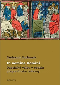 In nomine Domini: Papežské volby v období gregoriánské reformy