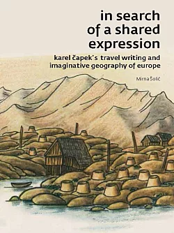 In search of a shared expression. Karel Čapek’s travel writing and imaginative geography of Europe