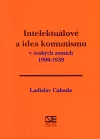 Intelektuálové a idea komunismu v českých zemích 1900-1939