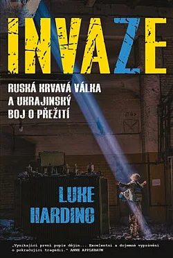 Invaze: Ruská krvavá válka a ukrajinský boj o přežití
