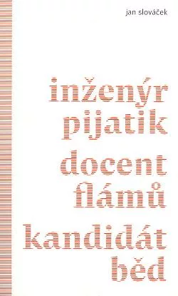 Inženýr pijatik, docent flámu, kandidát běd