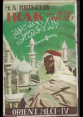 Irak - země odplaty : Orient mlčí. IV.