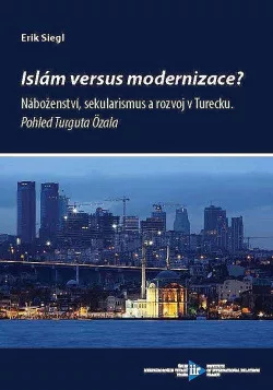 Islám versus modernizace?: Náboženství, sekularismus a rozvoj v Turecku