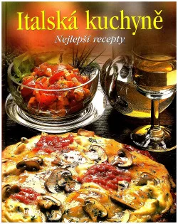 Italská kuchyně - nejlepší recepty