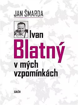 Ivan Blatný v mých vzpomínkách