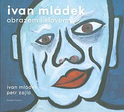 Ivan Mládek obrazem i slovem