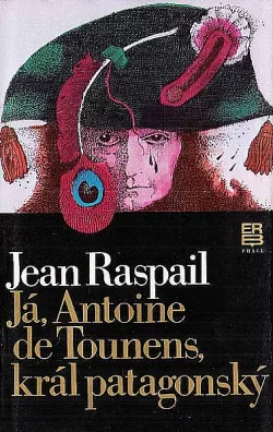 Já, Antoine de Tounens, král patagonský