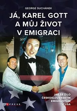 Já, Karel Gott a můj život v emigraci