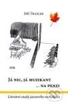 Já nic, já muzikant... na penzi