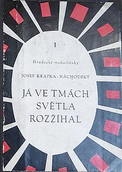 Já ve tmách světla rozžíhal: Výbor z tvorby