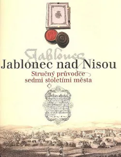 Jablonec nad Nisou : stručný průvodce sedmi stoletími města
