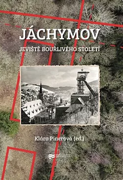 Jáchymov: Jeviště bouřlivého století