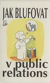 Jak blufovat v public relations
