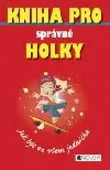 Kniha pro správné holky: Jak být ve všem jednička