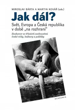 Jak dál? - Svět, Evropa a Česká republika v době „na rozhraní“
