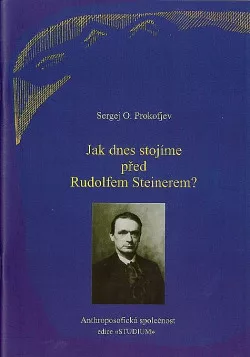 Jak dnes stojíme před Rudolfem Steinerem?