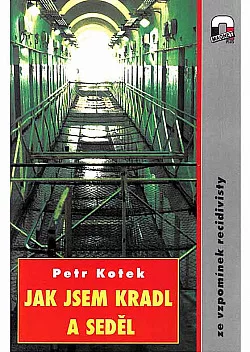 Jak jsem kradl a seděl - Ze vzpomínek recidivisty