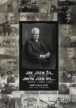 Jak jsem žil, jakým jsem byl... (Paměti Emila Picka)