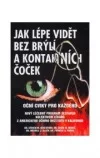 Jak lépe vidět bez brýlí a kontaktních čoček