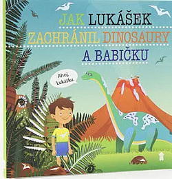 Jak Lukášek zachránil dinosaury a babičku
