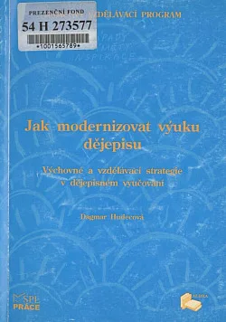 Jak modernizovat výuku dějepisu: Výchovné a vzdělávací strategie v dějepisném vyučování