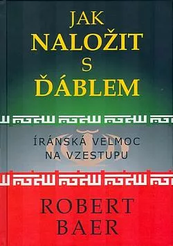 Jak naložit s ďáblem: Íránská velmoc na vzestupu
