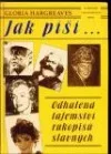 Jak píší... Odhalená tajemství rukopisů slavných