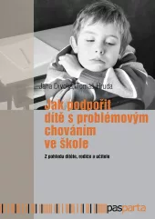 Jak podpořit dítě s problémovým chováním ve škole: Z pohledu dítěte, rodiče a učitele