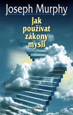 Jak používat zákony mysli