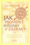 Jak proměnit myšlenky v zázraky