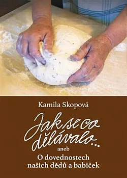 Jak se co dělávalo ... aneb O dovednostech našich dědů a babiček
