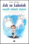 Jak se Lubošek naučil mluvit slušně