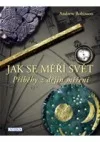Jak se měří svět: příběhy z dějin měření