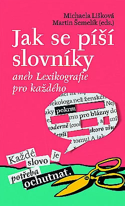 Jak se píší slovníky aneb Lexikografie pro každého