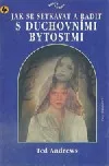 Jak se setkávat a radit s duchovními bytostmi