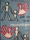 Jak se stát neurotikem