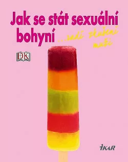 Jak se stát sexuální bohyní