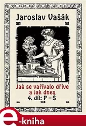 Jak se vařívalo dříve a jak dnes, 4. díl, P-Š