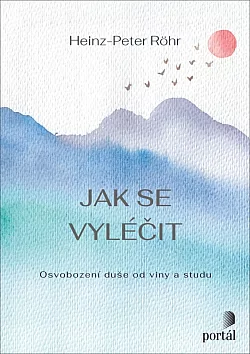 Jak se vyléčit: Osvobození duše od viny a studu