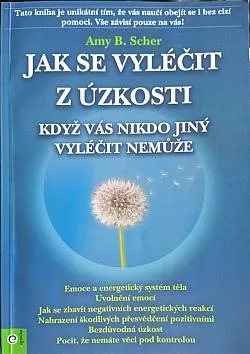Jak se vyléčit z úzkosti, když vás nikdo jiný vyléčit nemůže