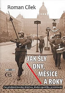 Jak šly dny, měsíce a roky: Čas předmnichovský, Mnichov, druhá republika, protektorát