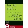 Jak to vidí Václav Cílek