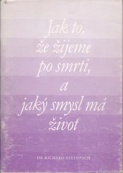Jak to, že žijeme po smrti, a jaký smysl má život