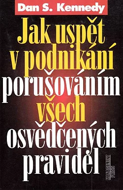 Jak uspět v podnikání porušováním všech osvědčených pravidel