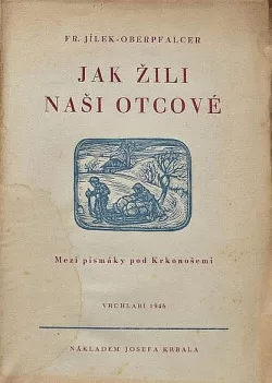 Jak žili naši otcové. Mezi písmáky pod Krkonošemi