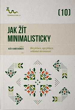Jak žít minimalisticky: Recyklace, upcyklace, vědomá skromnost