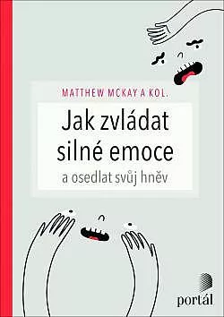 Jak zvládat silné emoce a osedlat svůj hněv