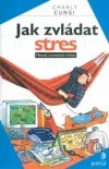 Jak zvládat stres- metody a praktická cvičení