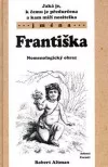 Jaká je, k čemu je předurčena a kam míří nositelka jména Františka
