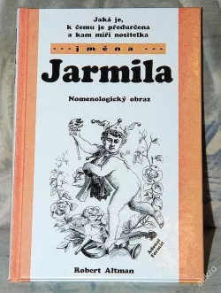 Jaká je, k čemu je předurčena a kam míří nositelka jména Jarmila